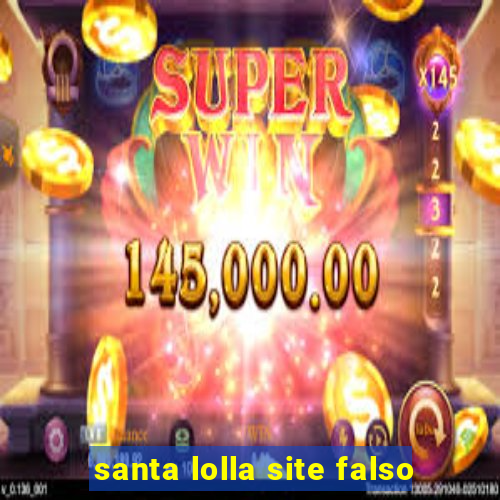 santa lolla site falso